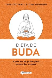 Livro Dieta de Buda: a Arte Zen de Perder Peso sem Perder a Cabeca - Cottrell /zigmond