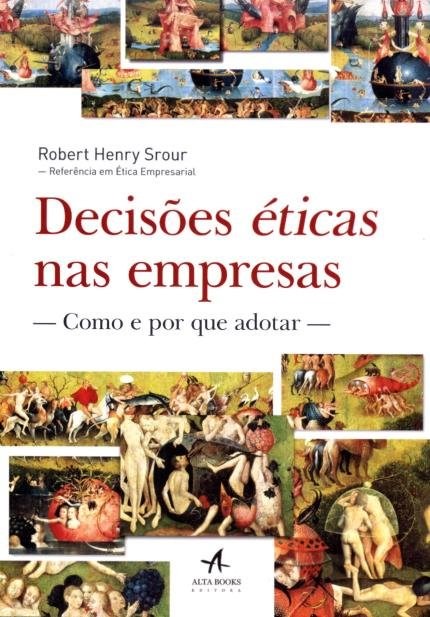 Livro Decisoes Eticas Nas Empresas - Como e por Que Adotar - Srour