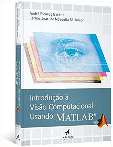 Livro Introducao a Visao Computacional Usando Matlab - Backes/sa Junior