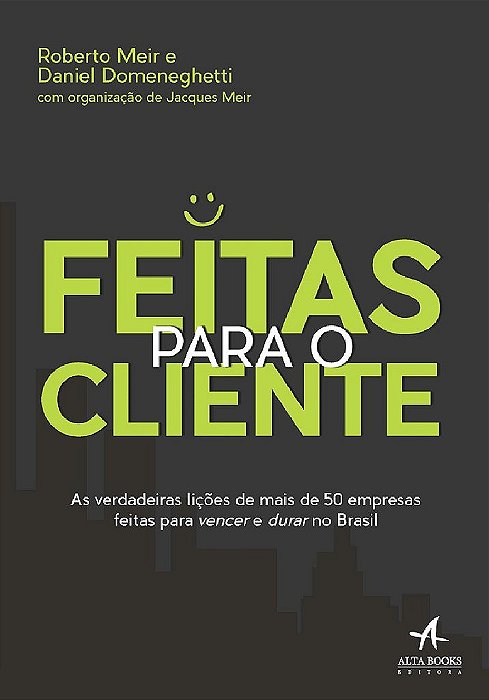 Livro Feitas para o Cliente - as Verdadeiras Licoes de Mais de 50 Empresas Feitas - Meir/domeneghetti