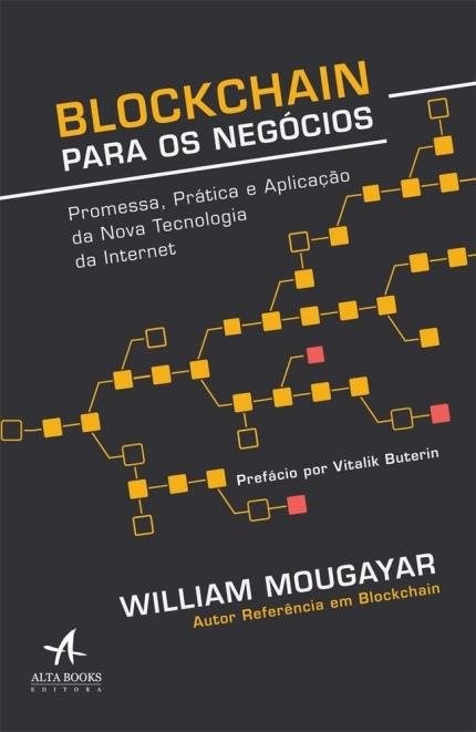 Livro Blockchain para Negocios - Promessa, Pratica e Aplicacao da Nova Tecnologia - Mougayar