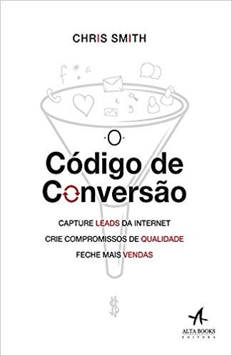 Livro Codigo de Conversao,  o - Capture Leads da Internet, Crie Compromissos de Q - Smith