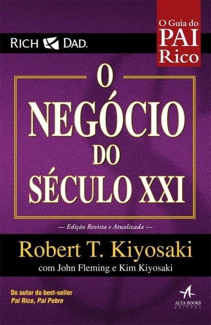 Livro Guia do Pai Rico, o - o Negocio do Seculo Xxi - Kiyosaki/fleming