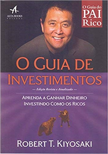 Livro Rich Dads: o Guia de Investimentos - Aprenda a Ganhar Dinheiro Investindo - Kiyosaki