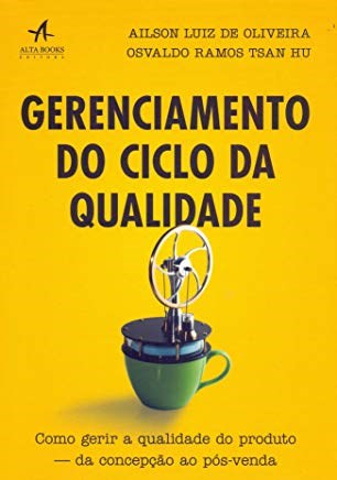 Livro Gerenciamento do Ciclo da Qualidade: Como Gerir a Qualidade do Produto - da - Oliveira/hu