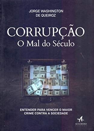 Livro Corrupcao: o Mal do Seculo - Entender para Vencer o Maior Crime contra a S - Queiroz