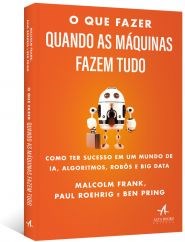 Livro Que Fazer Quando as Maquinas Fazem Tudo, O: Como Ter Sucesso em Um Mundo de - Gewirtz/frank/pring
