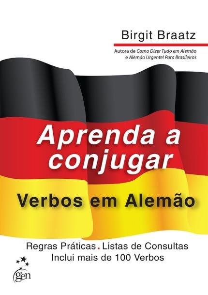 Livro Aprenda a Conjugar Verbos em Alemao - Regras Praticas - Listas de Consultas - Braatz