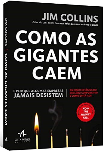 Livro Como as Gigantes Caem: e por Que Algumas Empresas Jamais Desistem - Collins