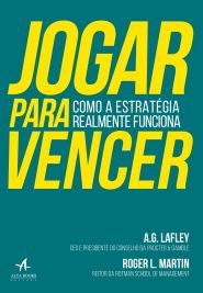 Livro Jogar para Vencer: Como a Estrategia Realmente Funciona - Lafley - Alta Books