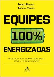 Livro Equipes 100% Energizadas: Estratégias para Maximizar Resultados