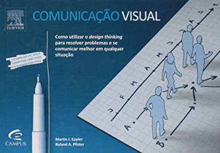 Livro Comunicacao Visual - Como Utilizar o Design Thinking para Resolver Problema - Eppler