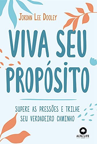 Livro Viva Seu Proposito: Supere as Pressoes e Trilhe Seu Verdadeiro Caminho - Dooley