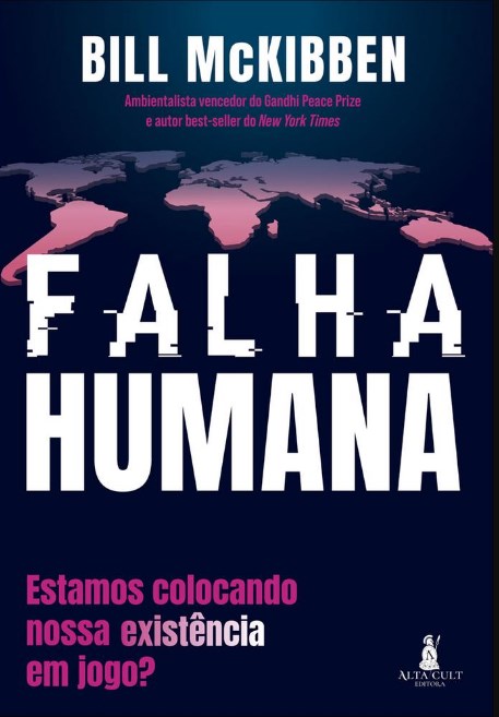 Falha Humana: Estamos Colocando Nossa Exitência em Jogo - McKibben - Alta Cult