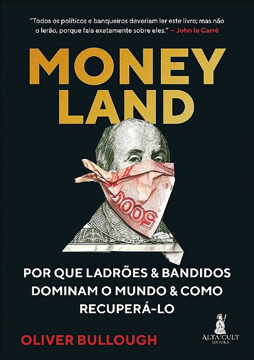 Livro Moneyland: por Que Ladroes e Bandidos Dominam o Mundo e Como Recupera-lo - Bullough