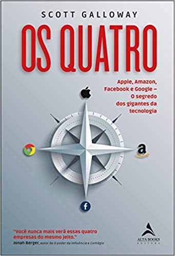 Livro Os Quatro: Apple, Amazon, Facebook e Google. O Segredo dos Gigantes da Tecnologia - Galloway