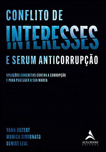 Livro Conflito de Interesses: Solucoes Concretas contra a Corrupcao e para Proteg - Duzert/simionato/lea