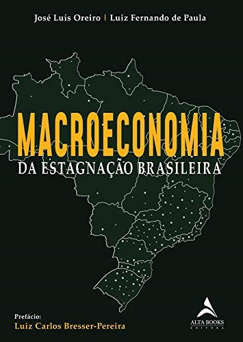 Livro Macroeconomia da Estagnacao Brasileira - Oreiro/paula