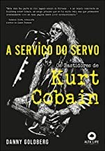 Livro Servico do Servo, a - os Bastidores de Kurt Cobain - Goldberg