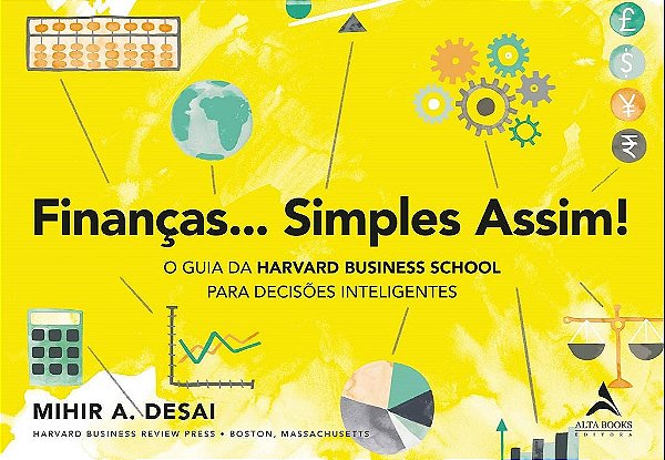 Livro Financas Simples Assim!: o Guia da Harvard Business School para Decisoes In - Desai