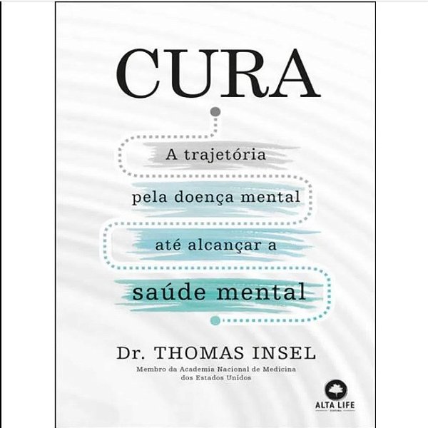 Livro Cura: A Trajetória pela Doença Mental até Alcançar a Saúde Mental - Insel - Alta Life