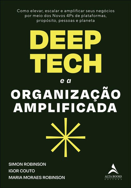 Livro Deep Tech e a Organizacao Amplificada. - Simon Robinson