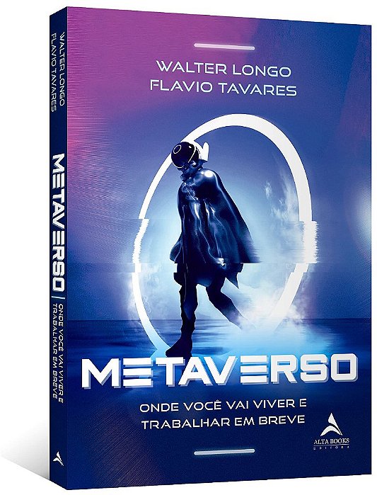 Livro Metaverso: Onde Voce Vai Viver e Trabalhar em Breve - Longo/tavares