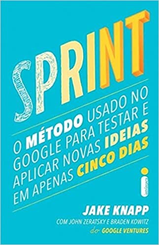 Livro Sprint o Método Usado No Google para Testar e Aplicar Novas Idéias