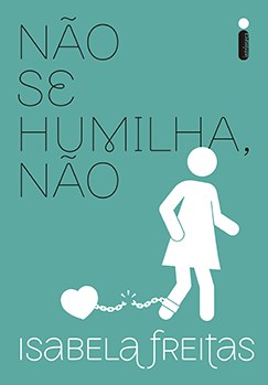 Livro Nao se Humilha, Nao - Isabela Freitas