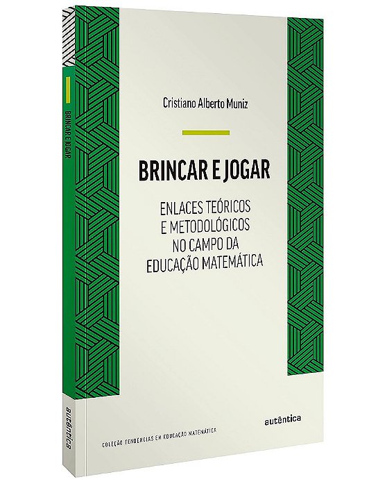Livro Brincar e Jogar: Enlaces Teoricos e Metodologicos No Campo da Educacao Mate - Muniz