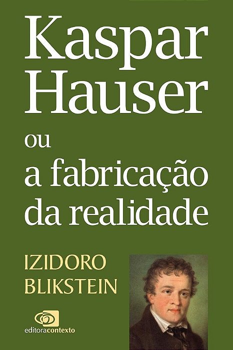 Livro Kaspar Hauser Ou a Fabricacao da Realidade - Blikstein