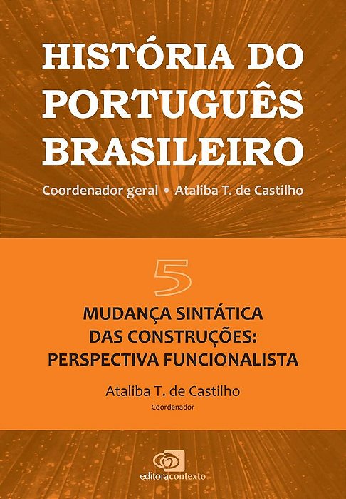 Livro Historia do Portugues Brasileiro - Vol. 5: Mudanca Sintatica das Construcoe - Castilho