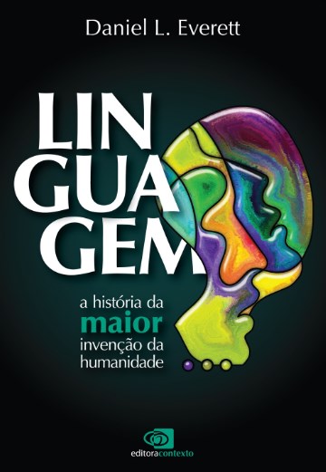 Livro Linguagem - a Historia da Maior Invencao da Humanidade - Everett