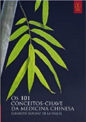 Livro 101 Conceitos-chave da Medicina Chinesa