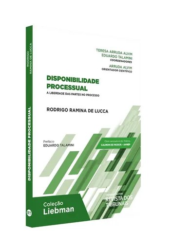 Livro Disponibilidade Processual - a Liberdade das Partes No Processo - Lucca