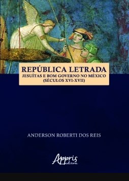 Livro Republica Letrada: Jesuitas e Bom Governo No Mexico (seculos Xvi-xvii) - Reis