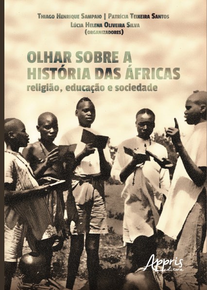 Livro Olhar sobre a Historia das Africas: Religiao, Educacao e Sociedade - Sampaio