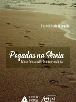 Livro Pegadas Na Areia: Fatos e Feitos Na Vida de Um Servo Catolico