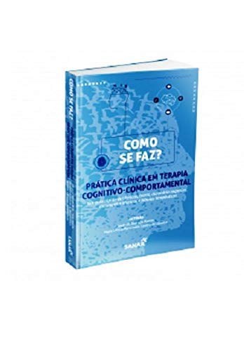 Livro Como se Faz  Pratica Clinica em Terapia Cognitivo-comportamental - Editora Sanar