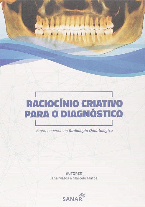 Livro Raciocinio Criativo para o Diagnosticos: Empreendendo Na Radiologia Na Odon - Matos