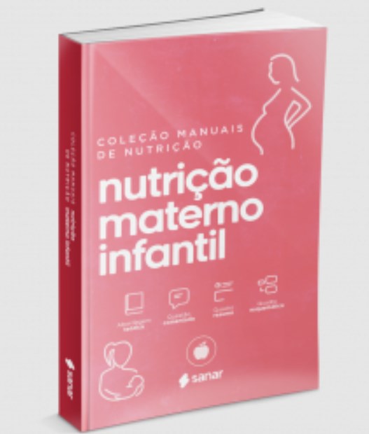 Livro Nutrição Materno Infantil: Coleção Manuais da Nutrição - Volume 3 - Sanar