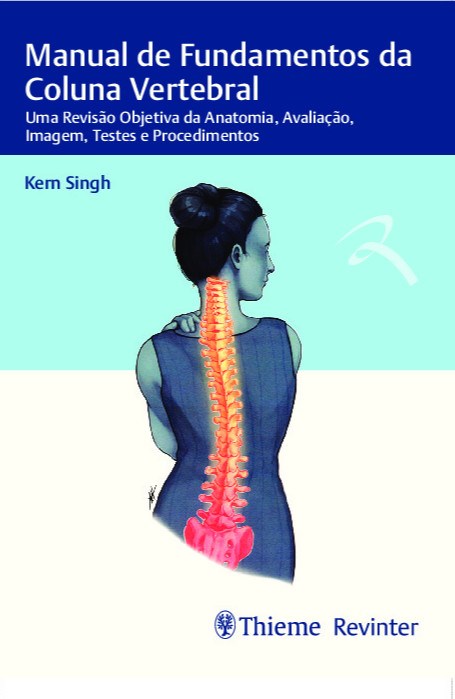 Livro Manual de Fundamentos da Coluna Vertebral: Uma Revisao Objetiva da Anatomia - Singh