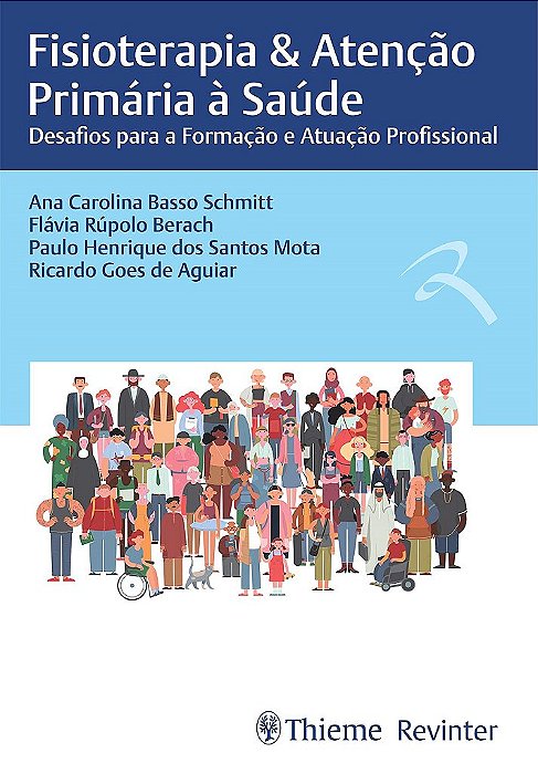 Livro Fisioterapia & Atencao Primaria A Saude: Desafios Para A Formacao E Atuacao - Schimitt/ berach/ m