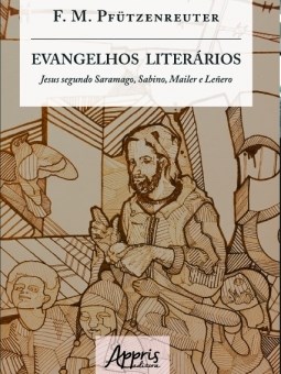 Livro Evangelhos Literarios: Jesus Segundo Saramago, Sabino, Mailer e Lenero - Pfutzenreuter