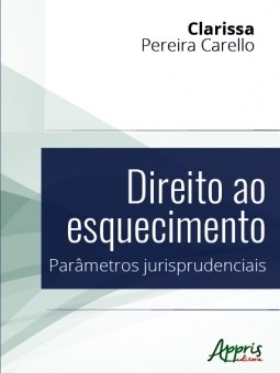 Livro Direito ao Esquecimento: Parametros Jurisprudenciais - Carello