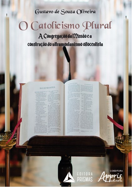 Livro Catolicismo Plural, o - a Congregacao da Missao e a Construcao do Ultramont - Oliveira