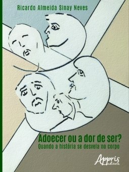 Livro Adoecer ou a Dor de ser Quando a História se Desvela no Corpo Neves