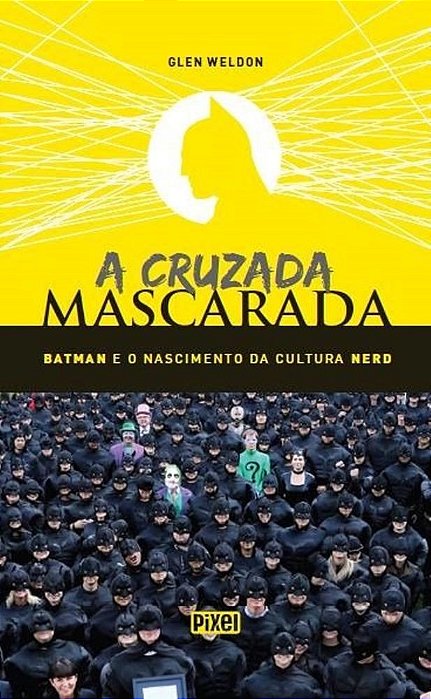 Livro Cruzada Mascarada, a - Batman e o Nascimento da Cultura Nerd - Weldon