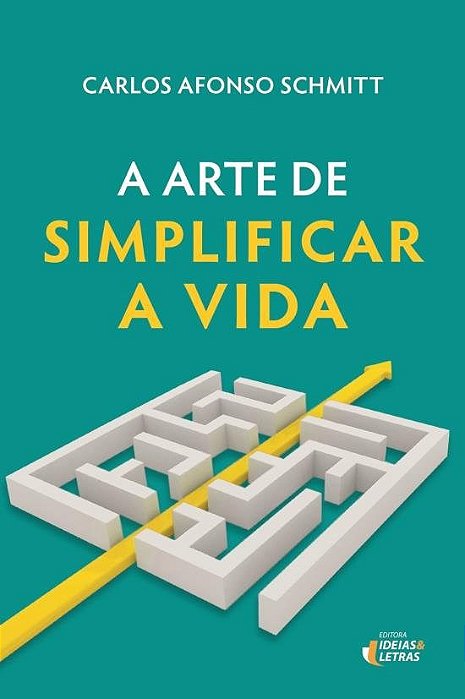 Livro Arte de Simplificar a Vida, A - Schmitt