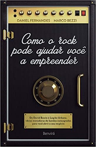 Livro Como o Rock Pode Ajudar Voce a Empreender - de David Bowie a Legiao Urbana, - Fernandes/bezzi